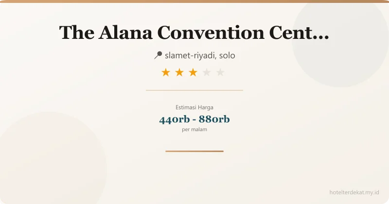 The Alana Convention Center Solo - Hotel 3 bintang di slamet-riyadi, solo